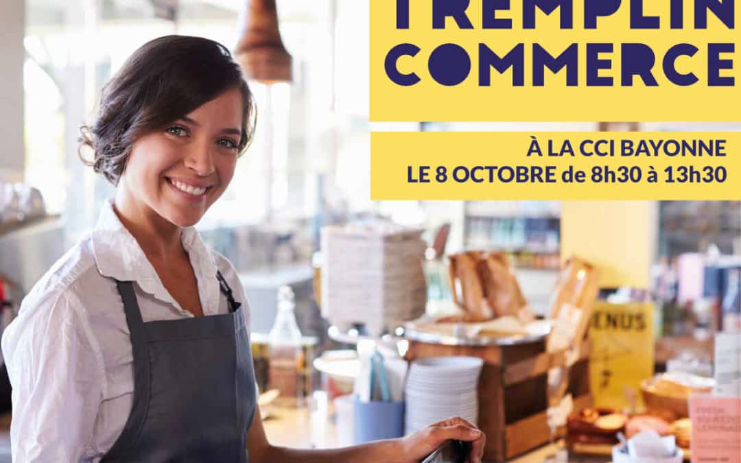 Le Tremplin Commerce à la CCI Bayonne